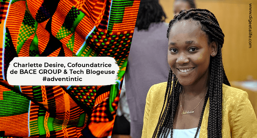 Interview avec Charlette Desire, Cofoundatrice de BACE GROUP & Tech Blogueuse à #adventintic Charlette Desire001 - Interview avec Charlette Desire, Cofoundatrice de BACE GROUP & Tech Blogueuse à #adventintic