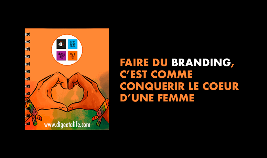 Faire du branding, c’est comme conquérir le coeur d'une femme Branding is like a love story - Faire du branding, c’est comme conquérir le coeur d'une femme